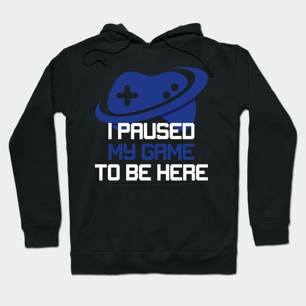 I Paused My Game Hoodie by jrsv22